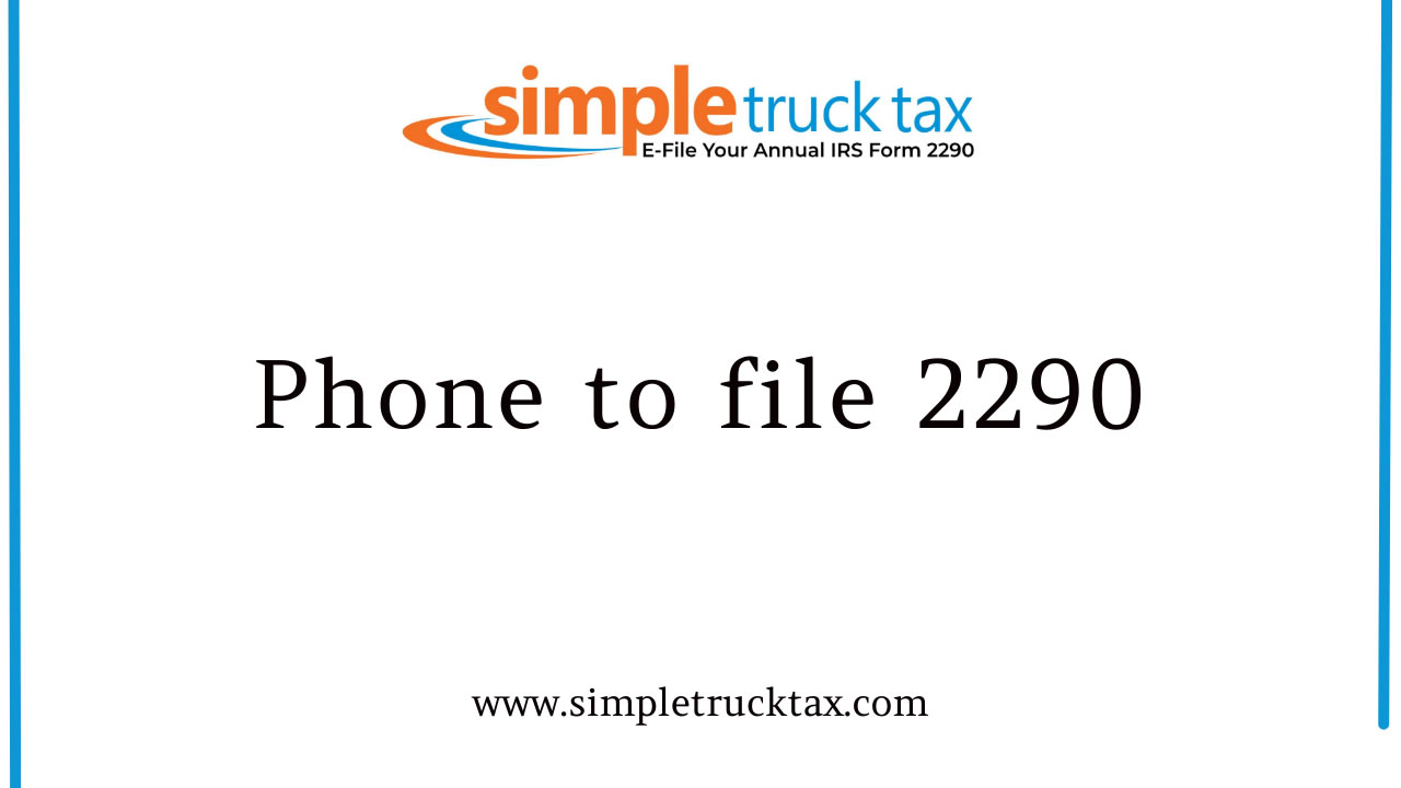 Phone to File 2290: The Easiest Way to Handle Your HVUT Tax Phone to File 2290: The Easiest Way to Handle Your HVUT Tax